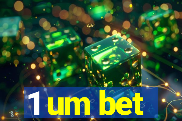 1 um bet